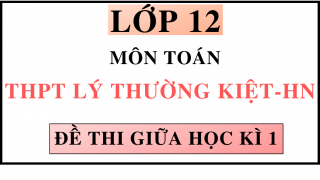 ĐỀ THI GIỮA HỌC KÌ 1 - MÔN TOÁN - THPT LÝ THƯỜNG KIỆT - HN